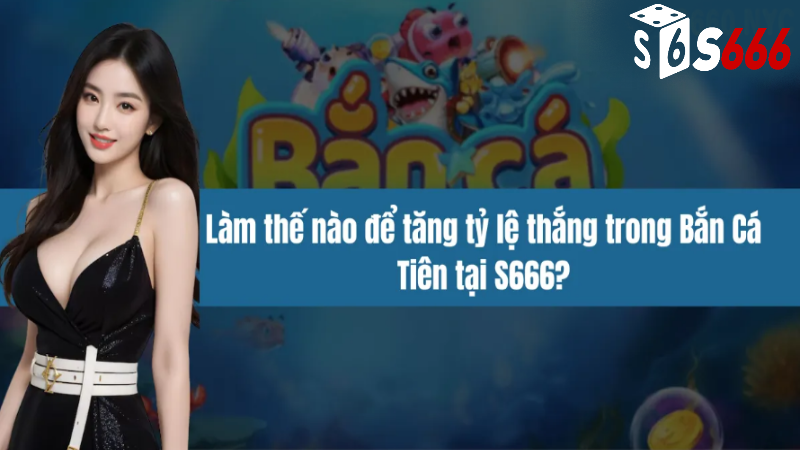 Bắn cá s6666 nhà cái