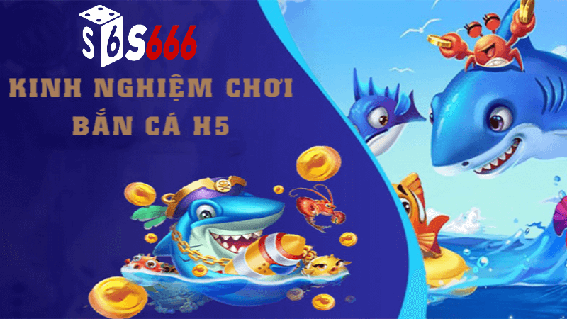 Bắn cá h5 đổi thưởng tại S6666